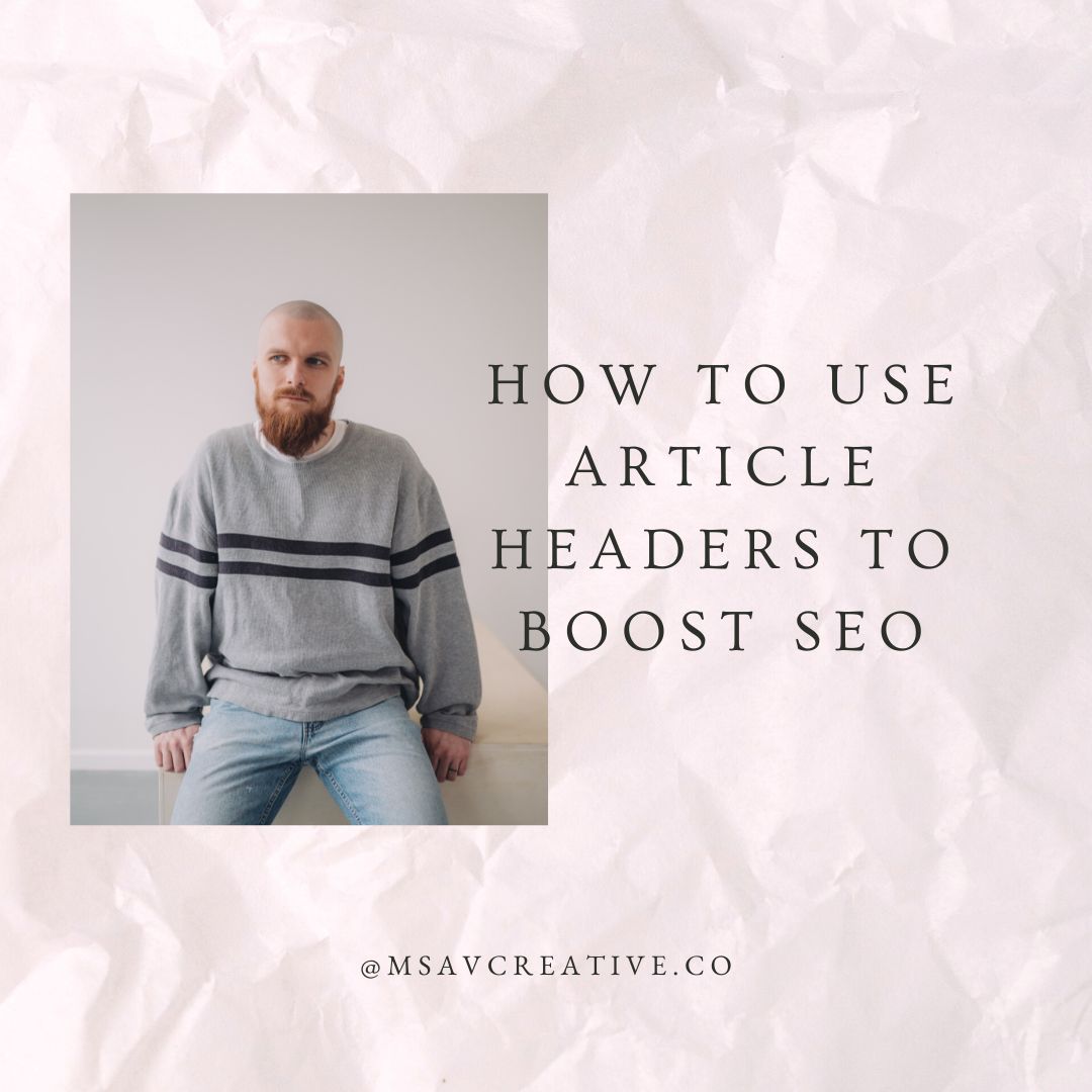 An image of a man in a sweater overlaid on a pink background with text to the right that reads "How to use article headers to boost seo" an Instagram tag at the bottom reads "@msavcreative.co"