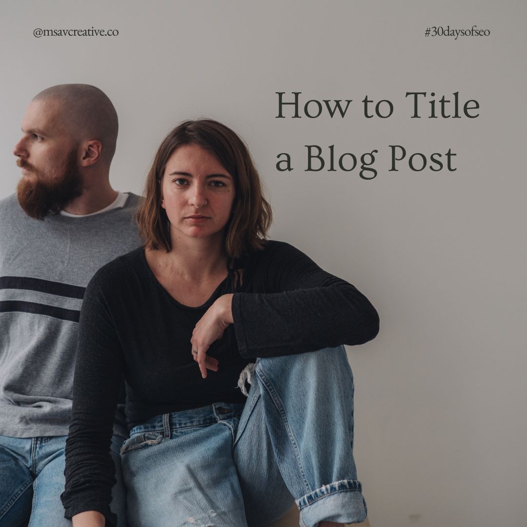 A woman looks at the camera while sitting next to a man looking left, text on the image reads "How to Title a Blog Post"